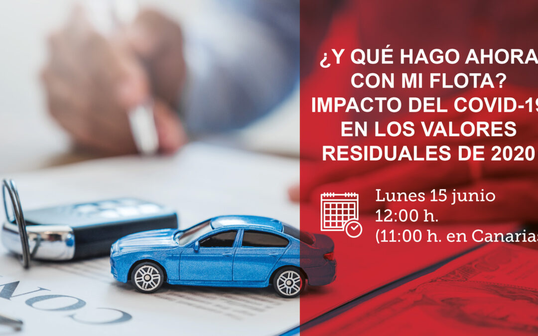 Webinar FENEVAL – ¿Y qué hago ahora con mi flota? Impacto del COVID-19 en los valores residuales del 2020