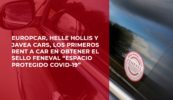 Europcar, Helle Hollis y Javea Cars, los primeros Rent a Car en obtener el sello FENEVAL «Espacio Protegido COVID-19»